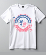 Before I Learned to Walk, T-Shirt