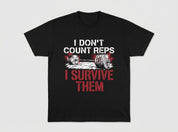 I Don't Count Reps T-Shirt