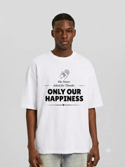She Never Asked for Thanks. Only Our Happiness. T-Shirt - White