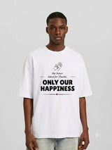 She Never Asked for Thanks. Only Our Happiness. T-Shirt - White